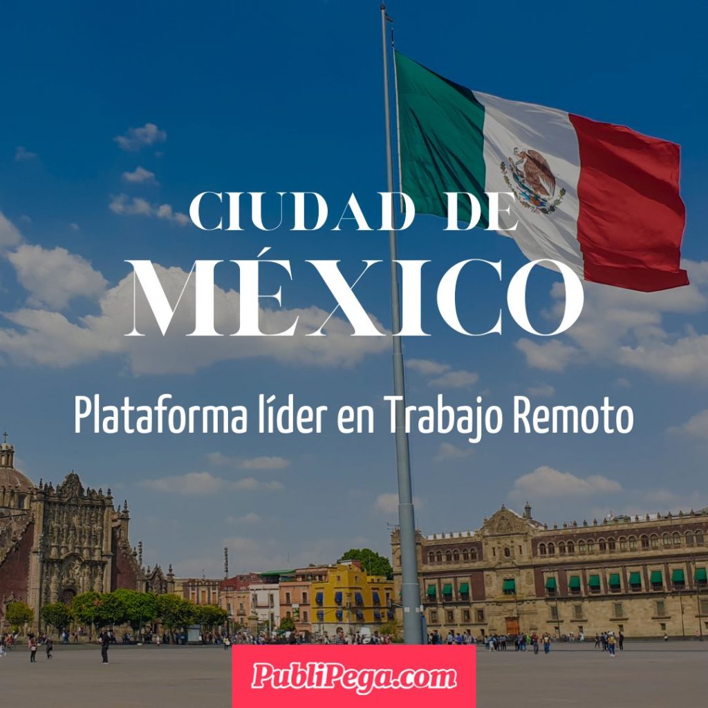 Trabajo Remoto en ciudad de mexico publipega