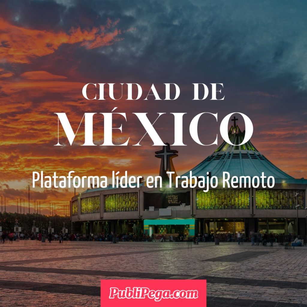 Trabajo Remoto en ciudad de mexico publipega