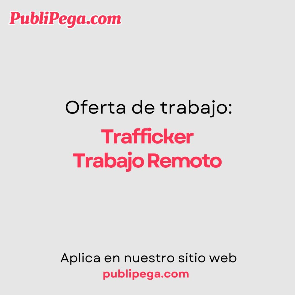 Trafficker - Trabajo Remoto